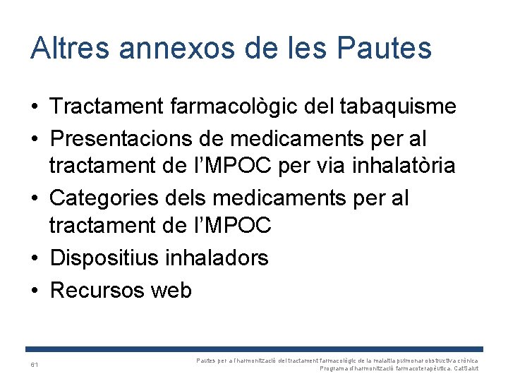 Altres annexos de les Pautes • Tractament farmacològic del tabaquisme • Presentacions de medicaments