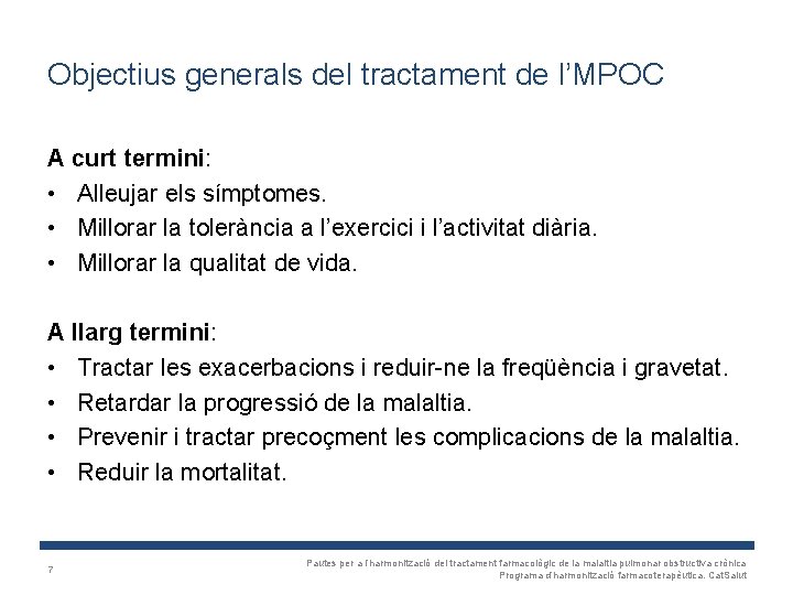 Objectius generals del tractament de l’MPOC A curt termini: • Alleujar els símptomes. •