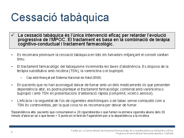 Cessació tabàquica ü La cessació tabàquica és l’única intervenció eficaç per retardar l’evolució progressiva