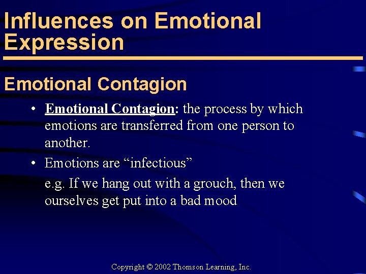 Influences on Emotional Expression Emotional Contagion • Emotional Contagion: the process by which emotions