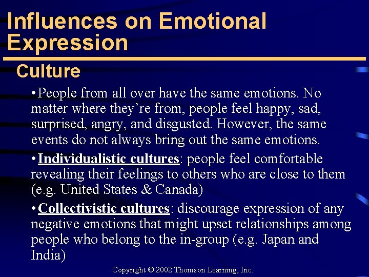 Influences on Emotional Expression Culture • People from all over have the same emotions.