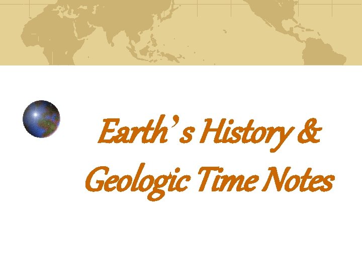 Earth’s History & Geologic Time Notes 