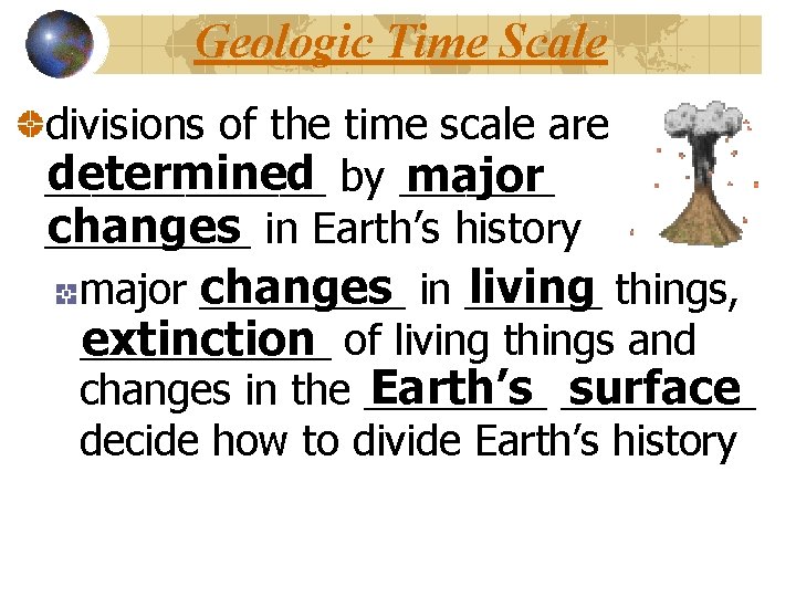 Geologic Time Scale divisions of the time scale are determined by _______ major ______