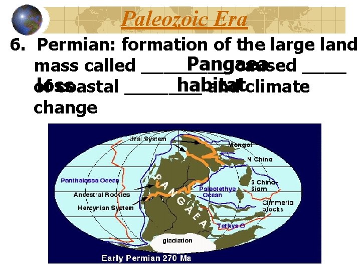 Paleozoic Era 6. Permian: formation of the large land Pangaea mass called ____ caused