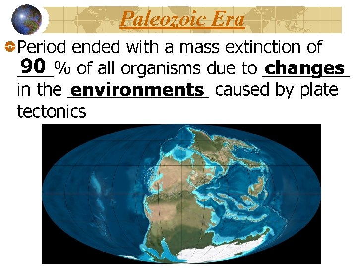 Paleozoic Era Period ended with a mass extinction of 90 % of all organisms