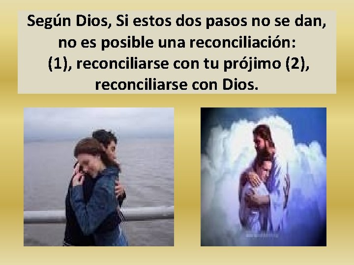 Según Dios, Si estos dos pasos no se dan, no es posible una reconciliación: Según Dios, Si estos dos pasos no se dan, no es posible una reconciliación: