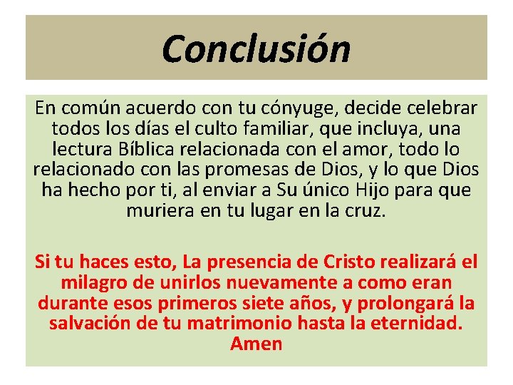 Conclusión En común acuerdo con tu cónyuge, decide celebrar todos los días el culto Conclusión En común acuerdo con tu cónyuge, decide celebrar todos los días el culto