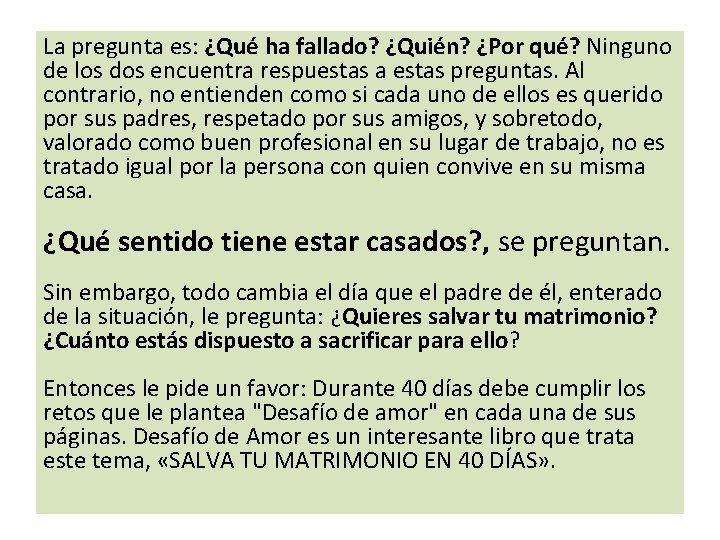 La pregunta es: ¿Qué ha fallado? ¿Quién? ¿Por qué? Ninguno de los dos encuentra La pregunta es: ¿Qué ha fallado? ¿Quién? ¿Por qué? Ninguno de los dos encuentra
