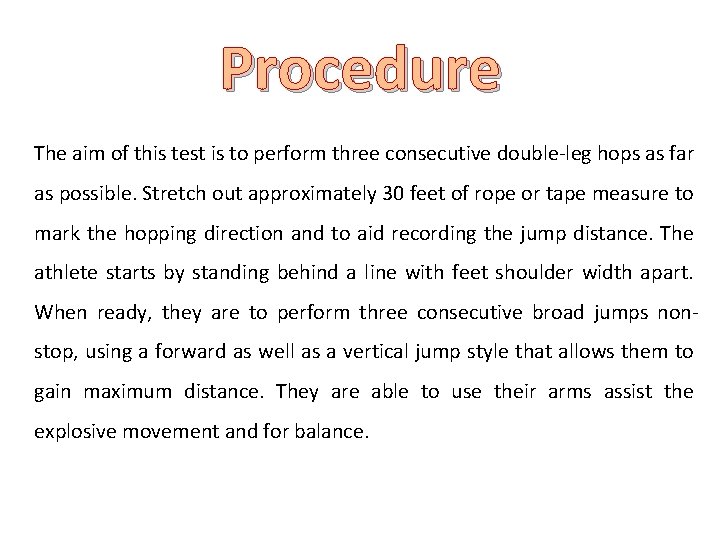 Procedure The aim of this test is to perform three consecutive double-leg hops as