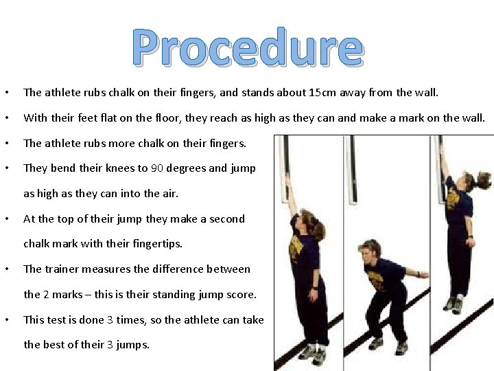 Procedure • The athlete rubs chalk on their fingers, and stands about 15 cm