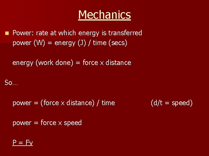 Mechanics n Power: rate at which energy is transferred power (W) = energy (J)