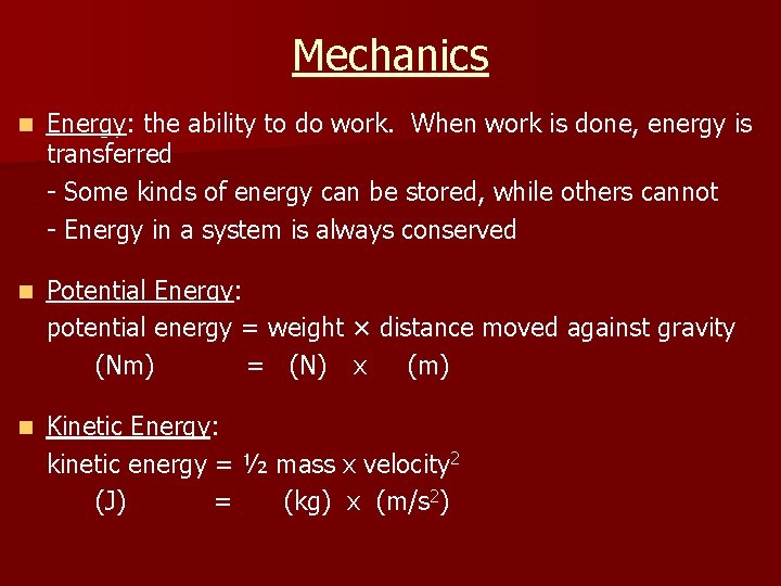 Mechanics n Energy: the ability to do work. When work is done, energy is