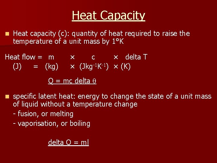 Heat Capacity n Heat capacity (c): quantity of heat required to raise the temperature