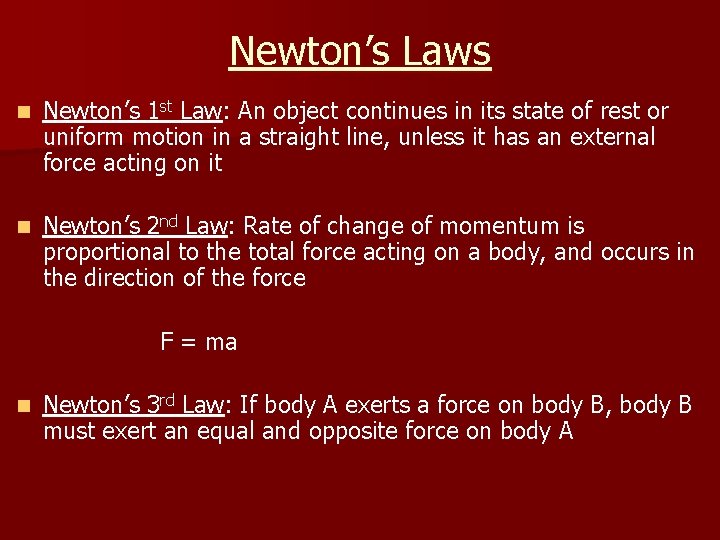 Newton’s Laws n Newton’s 1 st Law: An object continues in its state of