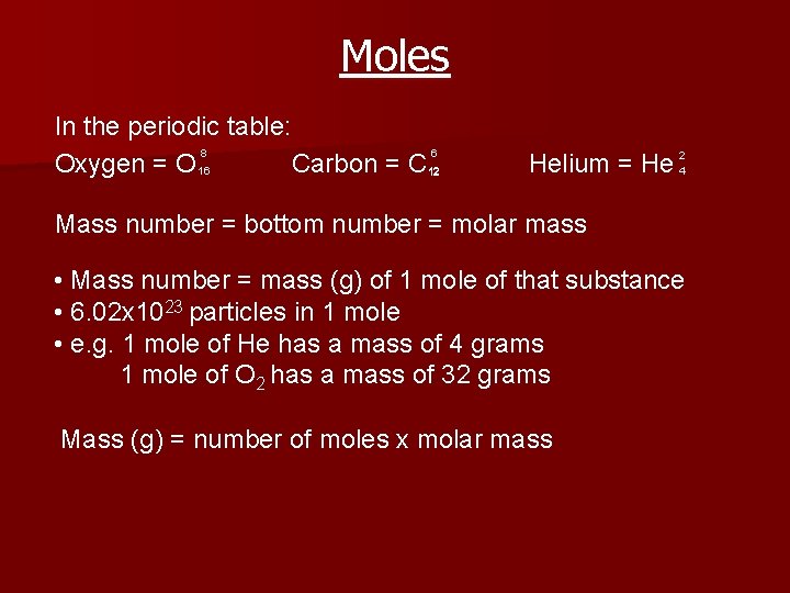 Moles In the periodic table: 8 6 Oxygen = O 16 Carbon = C