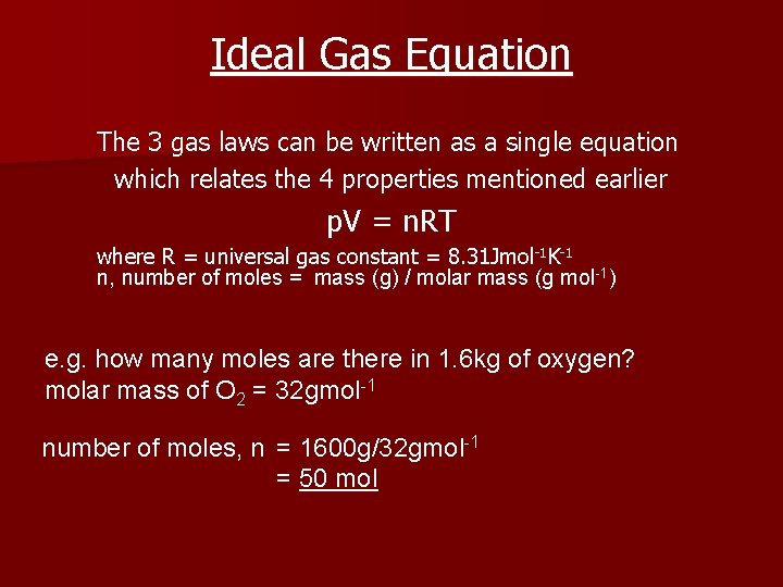 Ideal Gas Equation The 3 gas laws can be written as a single equation