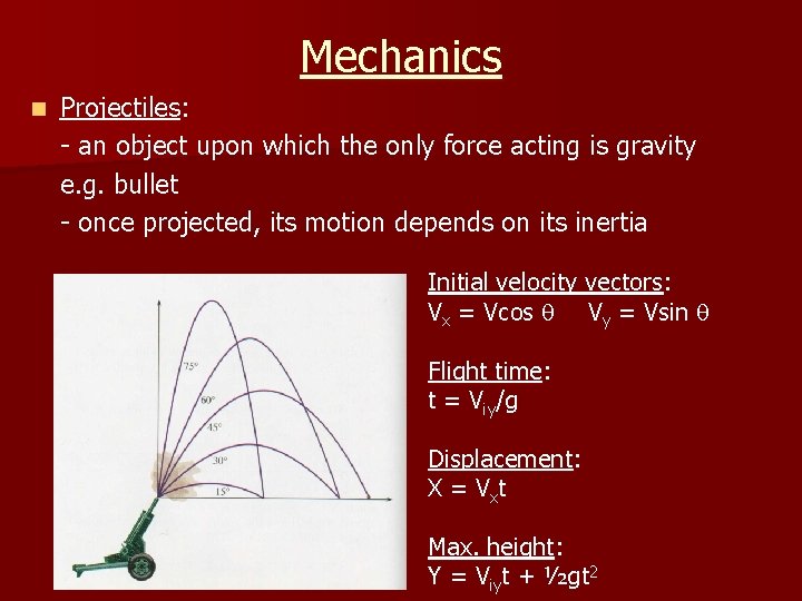 Mechanics n Projectiles: - an object upon which the only force acting is gravity