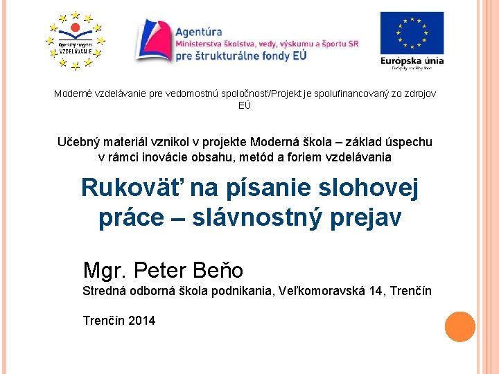 Moderné vzdelávanie pre vedomostnú spoločnosť/Projekt je spolufinancovaný zo zdrojov EÚ Učebný materiál vznikol v