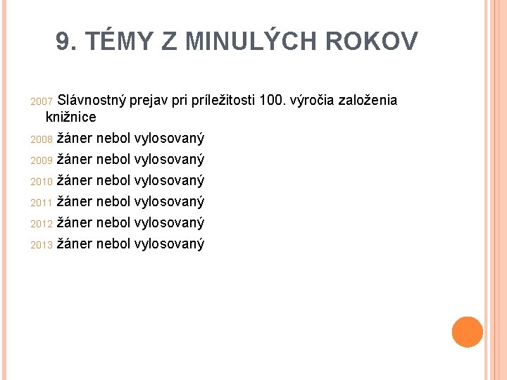 9. TÉMY Z MINULÝCH ROKOV 2007 Slávnostný prejav pri príležitosti 100. výročia založenia knižnice