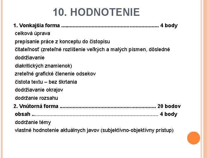 10. HODNOTENIE 1. Vonkajšia forma. . . . . 4 body celková úprava prepísanie