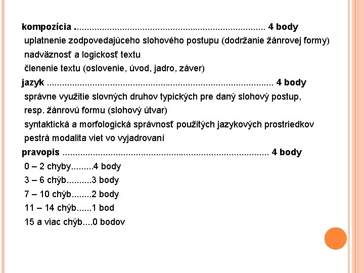 kompozícia. . . . . 4 body uplatnenie zodpovedajúceho slohového postupu (dodržanie žánrovej formy)