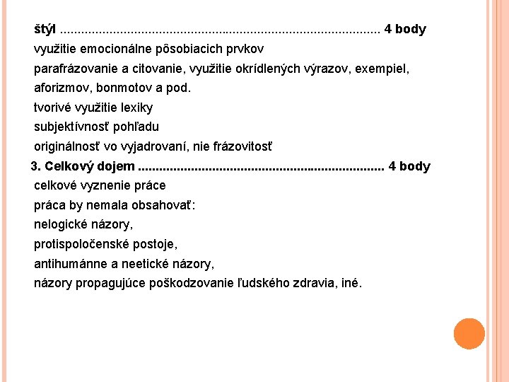  štýl. . . . . . 4 body využitie emocionálne pôsobiacich prvkov parafrázovanie