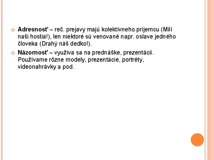  Adresnosť – reč. prejavy majú kolektívneho príjemcu (Milí naši hostia!), len niektoré sú