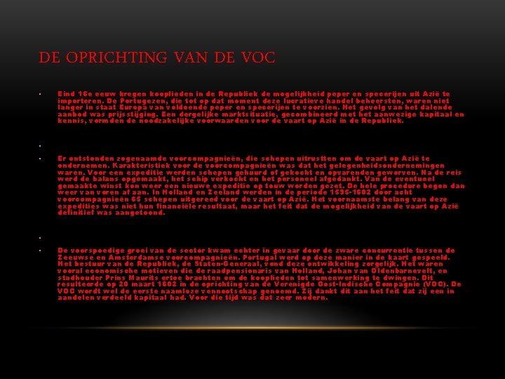 DE OPRICHTING VAN DE VOC • Eind 16 e eeuw kregen kooplieden in de