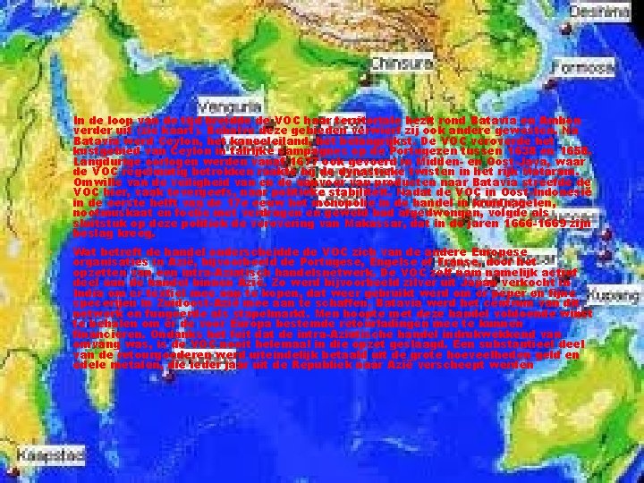  • In de loop van de tijd breidde de VOC haar territoriale bezit