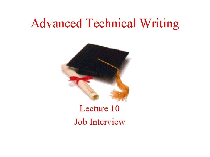 Advanced Technical Writing Lecture 10 Job Interview 