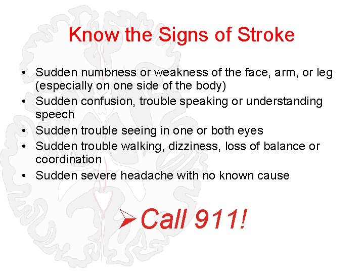 Know the Signs of Stroke • Sudden numbness or weakness of the face, arm,
