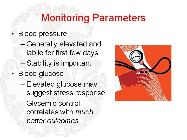 Monitoring Parameters • Blood pressure – Generally elevated and labile for first few days