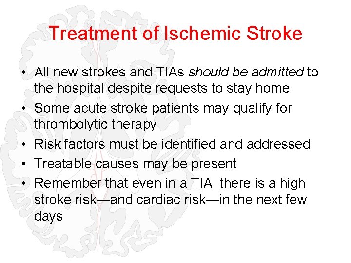 Treatment of Ischemic Stroke • All new strokes and TIAs should be admitted to