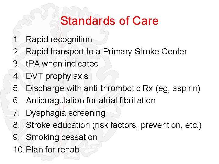 Standards of Care 1. Rapid recognition 2. Rapid transport to a Primary Stroke Center