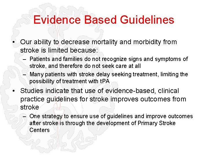 Evidence Based Guidelines • Our ability to decrease mortality and morbidity from stroke is
