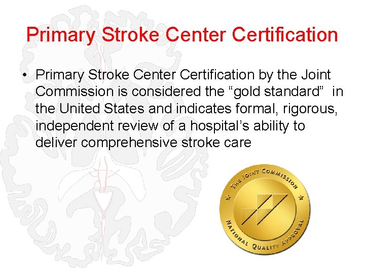 Primary Stroke Center Certification • Primary Stroke Center Certification by the Joint Commission is
