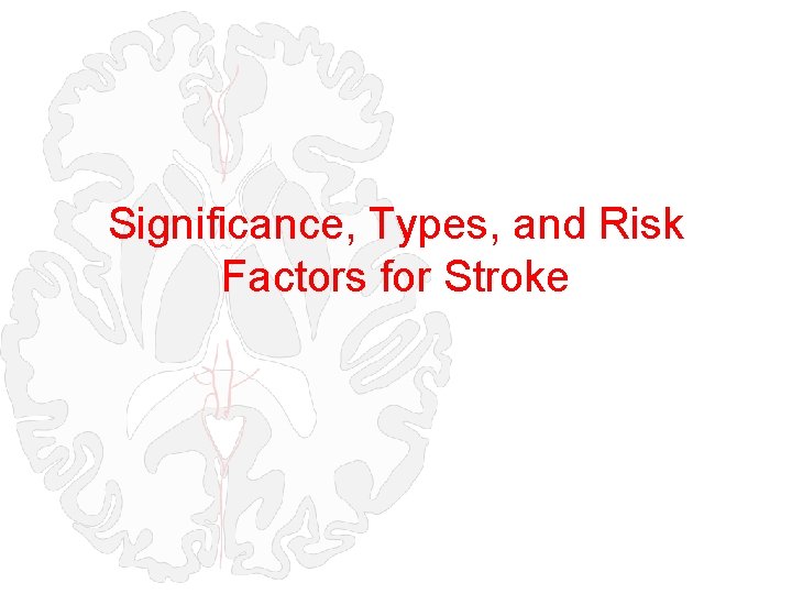 Significance, Types, and Risk Factors for Stroke 