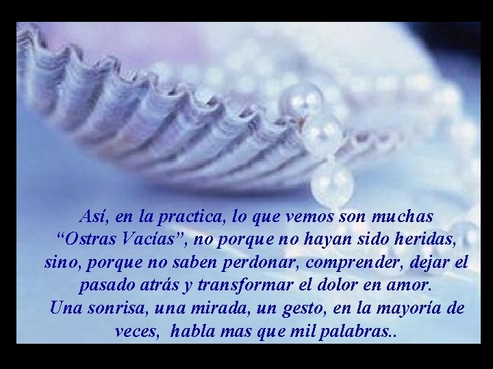 M M m Así, en la practica, lo que vemos son muchas “Ostras Vacías”, M M m Así, en la practica, lo que vemos son muchas “Ostras Vacías”,