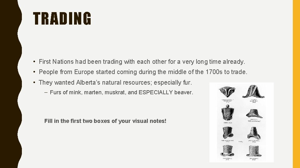 TRADING • First Nations had been trading with each other for a very long