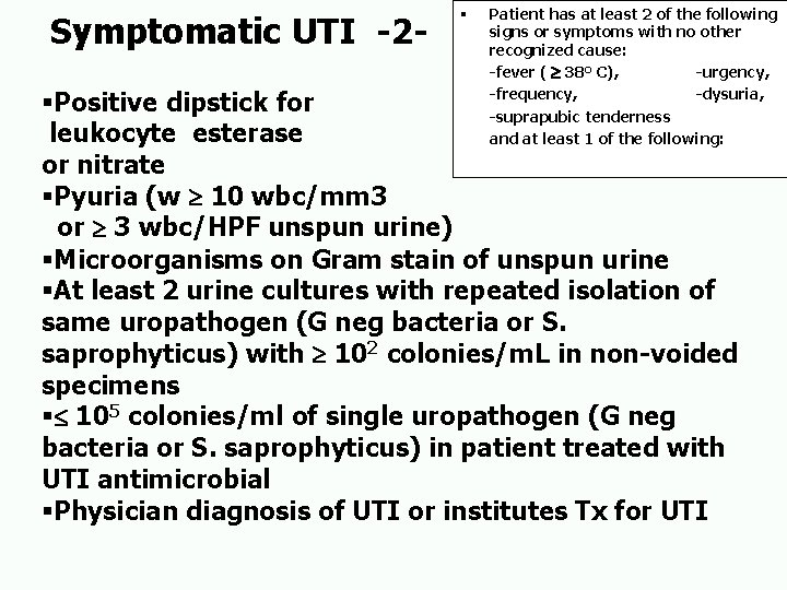 Symptomatic UTI -2 - § Patient has at least 2 of the following signs
