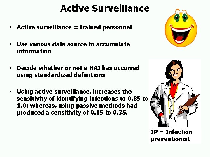 Active Surveillance § Active surveillance = trained personnel § Use various data source to