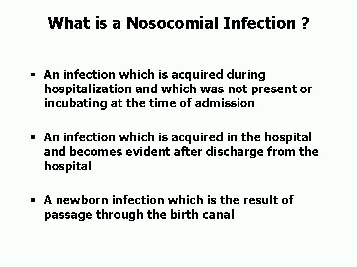 What is a Nosocomial Infection ? § An infection which is acquired during hospitalization