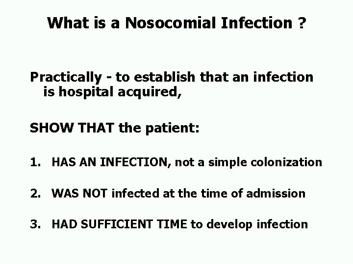 What is a Nosocomial Infection ? Practically - to establish that an infection is