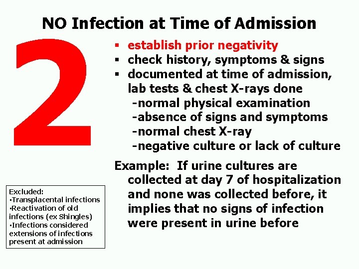 2 NO Infection at Time of Admission Excluded: • Transplacental infections • Reactivation of