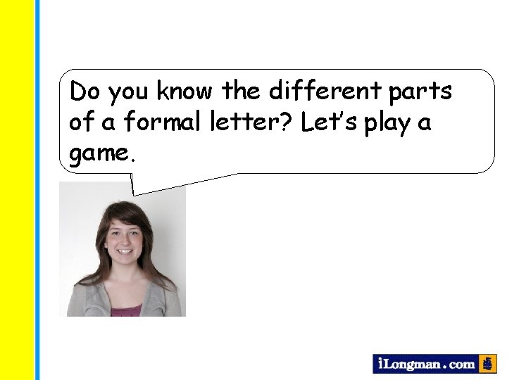 Do you know the different parts Now we are letter? ready to. Let’s write Do you know the different parts Now we are letter? ready to. Let’s write