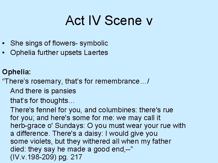 Act IV Scene v • She sings of flowers- symbolic • Ophelia further upsets