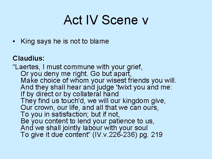 Act IV Scene v • King says he is not to blame Claudius: “Laertes,