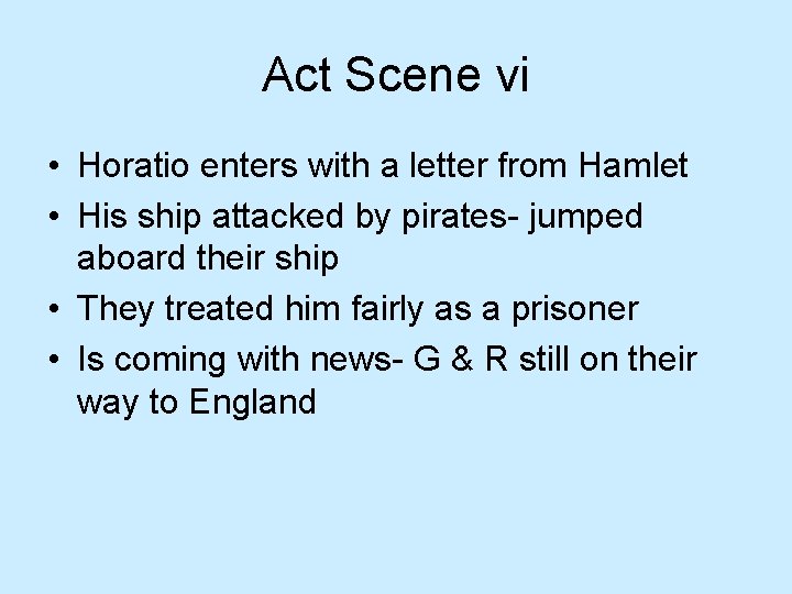 Act Scene vi • Horatio enters with a letter from Hamlet • His ship