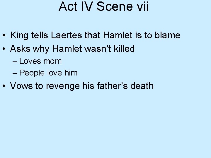 Act IV Scene vii • King tells Laertes that Hamlet is to blame •