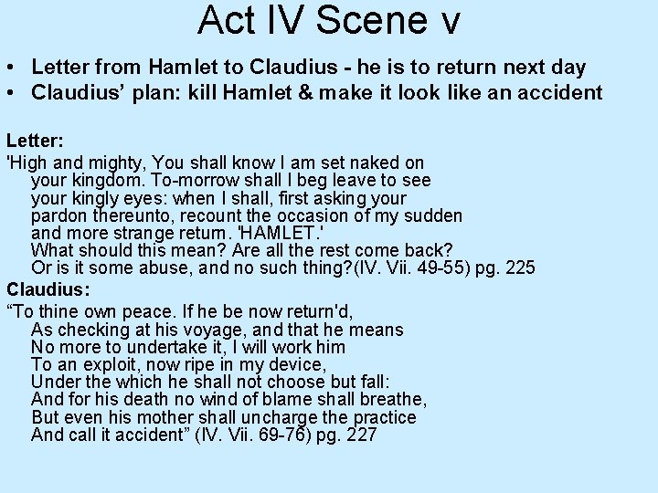 Act IV Scene v • Letter from Hamlet to Claudius - he is to